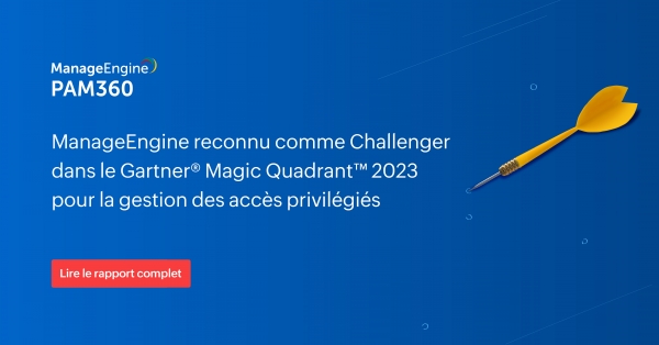 ManageEngine reconnu comme un Challenger dans le Gartner® Magic Quadrant™ 2023 pour la gestion des accès privilégiés.