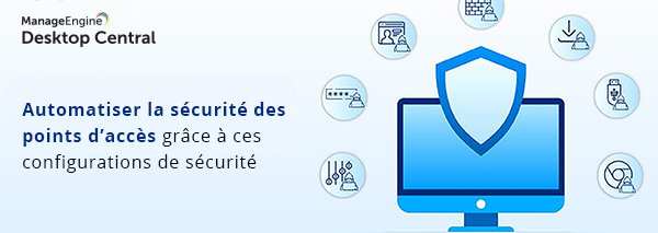 Dekstop Central blog automate endpoint security part two FR