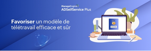 Favoriser un modèle de télétravail efficace et sûr