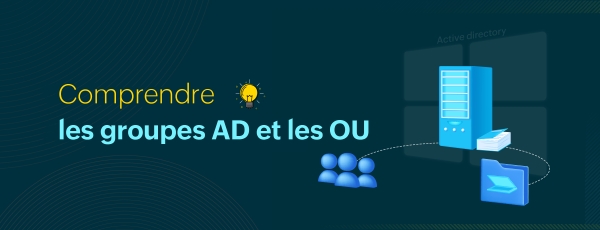 Une approche pratique de l&#039;Active Directory Domain Services, Partie 4 : Groupes AD et OU