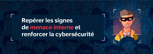 Revue de la détection des menaces : Menaces internes dans la cybersécurité