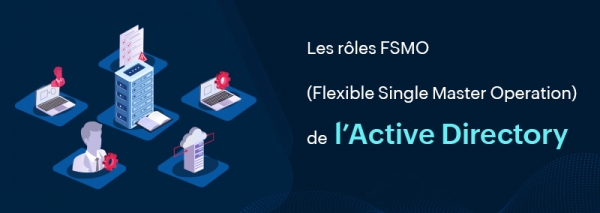 Une approche pratique de l&#039;Active Directory Domain Services, Partie 6 : Rôles FSMO dans l&#039;AD