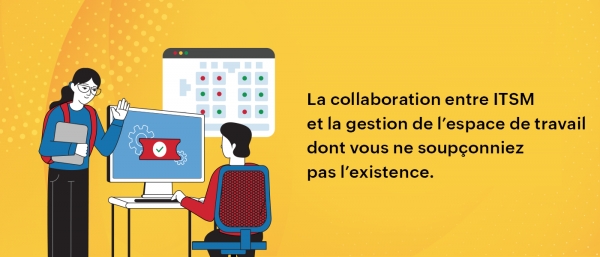 L&#039;interopérabilité croissante entre la gestion des espaces de travail et l&#039;ITSM